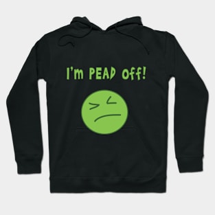 I'm pead off! Hoodie